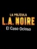 L.A. Noire: La Película (El Caso Ocioso)