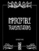 The Imperceptible Transmutations