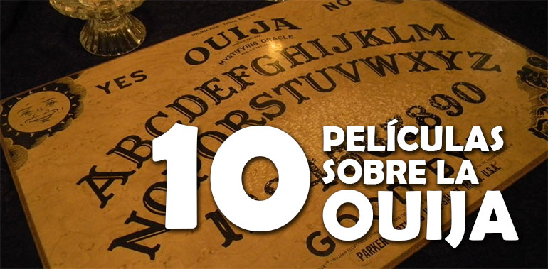 Especial: 10 películas sobre la ‘Ouija’
