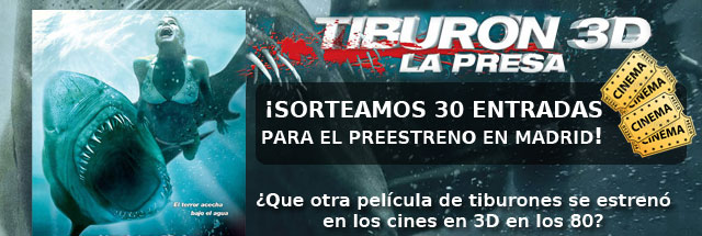 ¡¡Sorteamos 30 entradas para el preestreno de Tiburon 3D La Presa!!