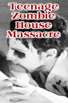 Poster Teenage Zombie House Massacre
