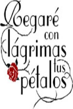 Poster Regaré con Lágrimas tus Pétalos
