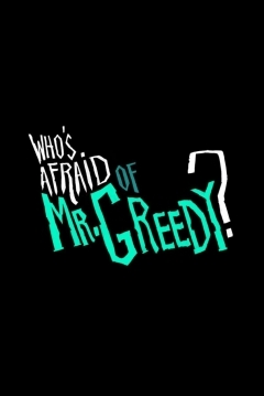 Poster Who´s Afraid of Mr. Greedy?