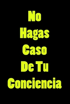 Poster No Hagas Caso de tu Conciencia