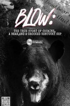 Poster Blow: The True Story of Cocaine, a Bear, and a Crooked Kentucky Cop