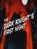 The Dark Knight’s First Night