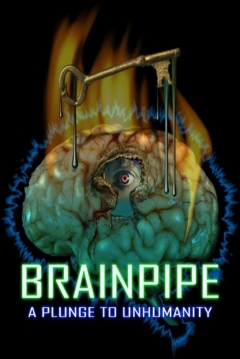 Poster Brainpipe: A Plunge to Unhumanity