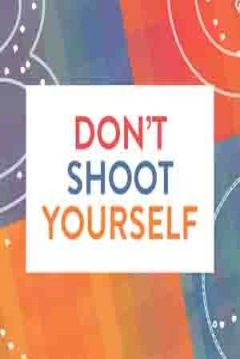 Poster Don't Shoot Yourself!