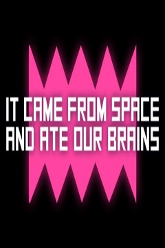 Poster It Came From Space, and Ate Our Brains!