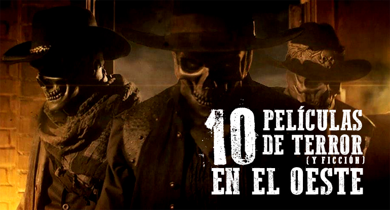 10 películas de terror (y ficción) en el lejano oeste