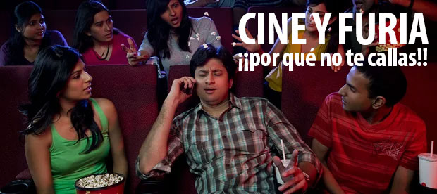 Especial: Cine y furia... ¡por qué no te callas!