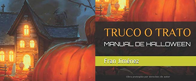 Sorteamos 3 libros de  ‘Truco o Trato: Manual de Halloween’, el libro de nuestro colaborador Fran Jiménez