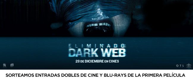 Sorteamos 5 entradas dobles de ELIMINADO: DARK WEB