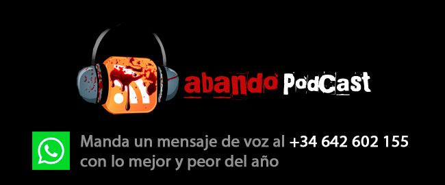 Vuelve abandoPODCAST a finales de este mes... ¡mándanos un mensaje con lo peor y mejor del año!