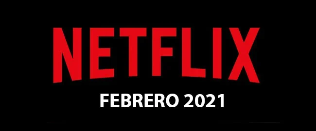 Todos los estrenos en febrero de 2021 de Netflix