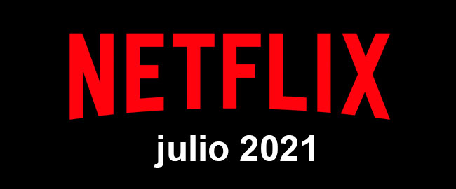 Los estrenos de Netflix para julio 2021