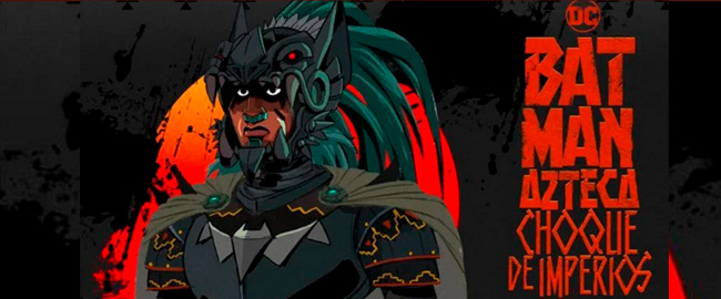 HBO Max anuncia la película de animación “Batman Azteca”